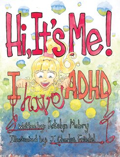 Front cover_Hi, It's Me I Have Adhd