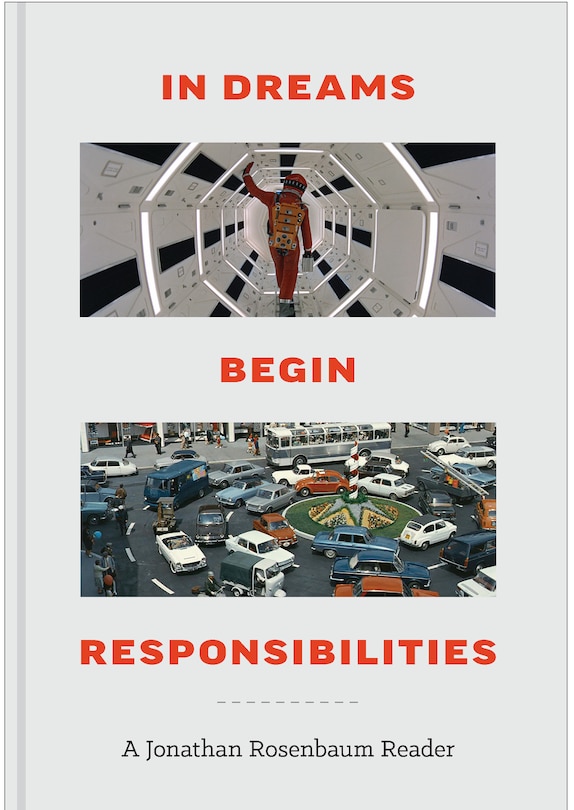 Front cover_In Dreams Begin Responsibilities: A Jonathan Rosenbaum Reader