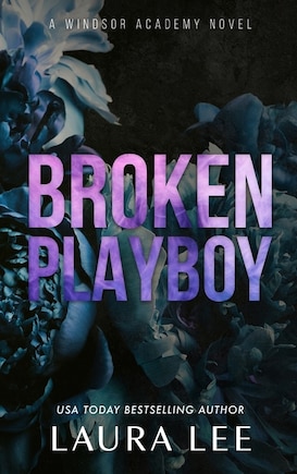 Broken Playboy - Special Edition: A Windsor Academy Standalone Enemies-To-Lovers Romance