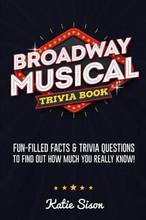 Front cover_Broadway Musical Trivia Book