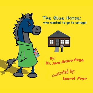 Front cover_The Blue Horse Who Wanted to Go to College