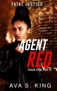 Front cover_Agent Red-Fatal Justice Teagan Sone Book 4