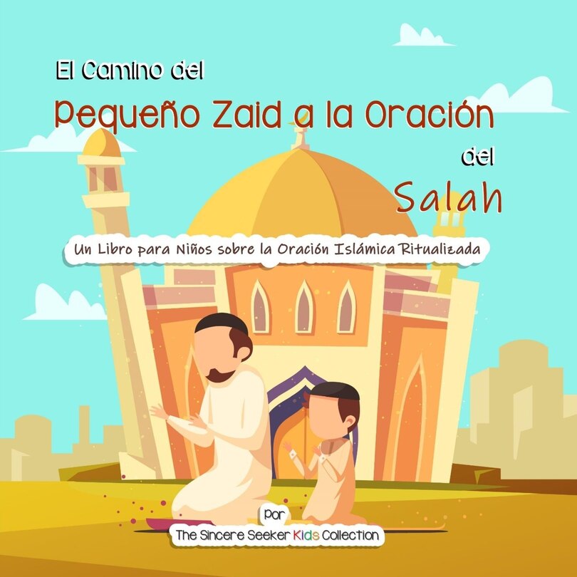 Front cover_El Camino del Pequeño Zaid a la Oración del Salah