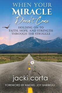 Front cover_When Your Miracle Doesn't Come