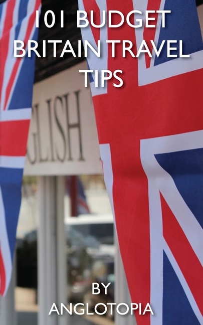 Front cover_101 Budget Britain Travel Tips - 2nd Edition
