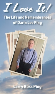 Couverture_I Love It! The Life and Remembrances of Darin Lee Ping