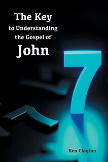Front cover_7/7 The Key to Understanding the Gospel of John