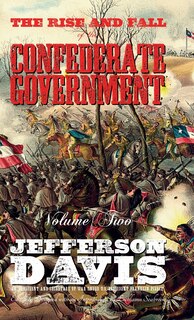 Front cover_The Rise and Fall of the Confederate Government