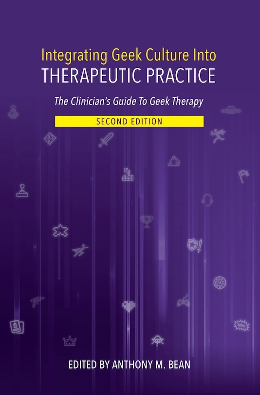 Couverture_Integrating Geek Culture Into Therapeutic Practice: The Clinician's Guide to Geek Therapy 2nd Edition