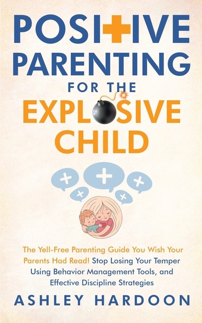 Front cover_Positive Parenting for the Explosive Child