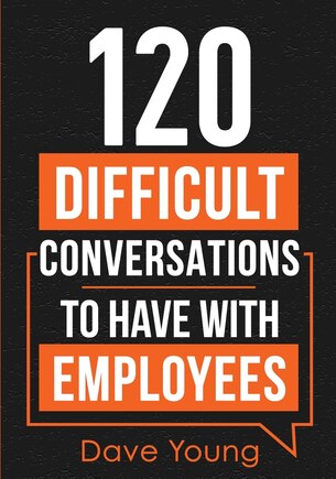 120 Difficult Conversations to Have With Employees