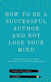 Couverture_How To Be A Successful Author And Not Lose Your Mind