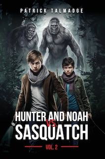 Front cover_Hunter and Noah vs. Sasquatch Vol 2.