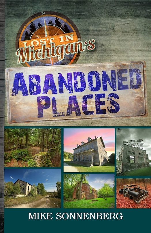 Front cover_Lost In Michigan's Abandoned Places