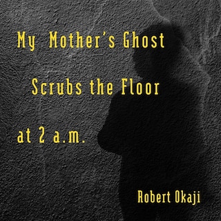 Couverture_My Mother's Ghost Scrubs the Floor at 2 a.m.