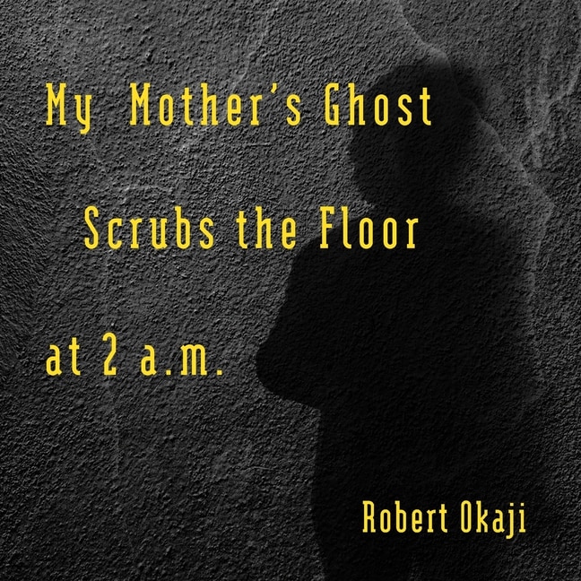 Couverture_My Mother's Ghost Scrubs the Floor at 2 a.m.
