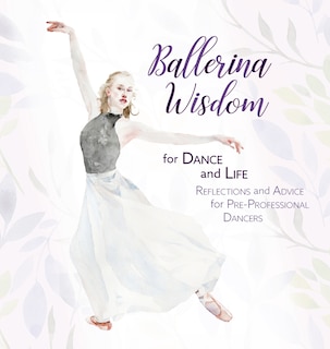 Front cover_Ballerina Wisdom for Dance and Life