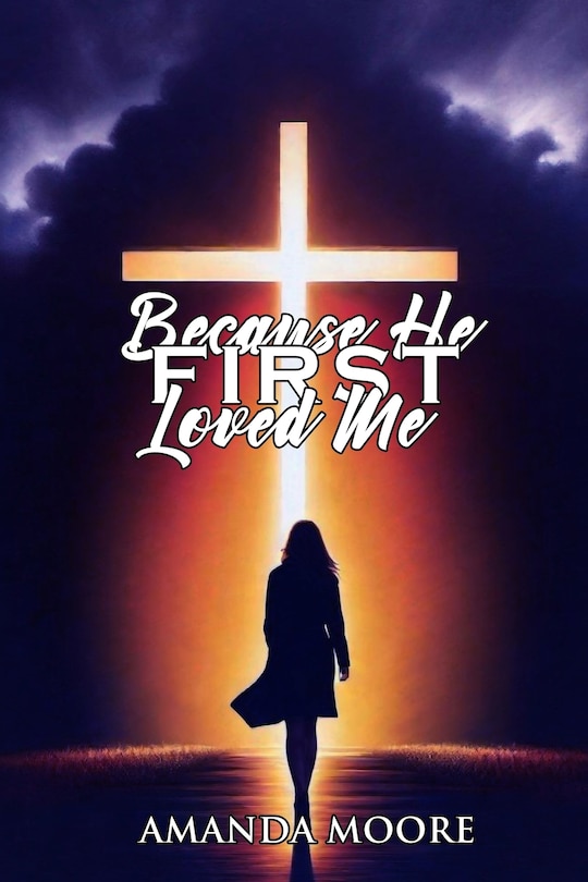 Front cover_Because He First Loved Me