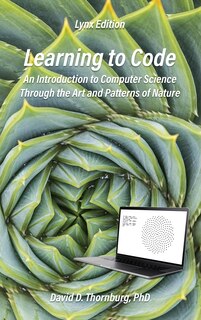 Couverture_Learning to Code - An Invitation to Computer Science Through the Art and Patterns of Nature (Lynx Edition)