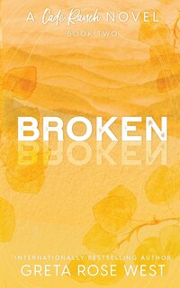 Front cover_Broken - a Cade Ranch Special Edition (Book Two)