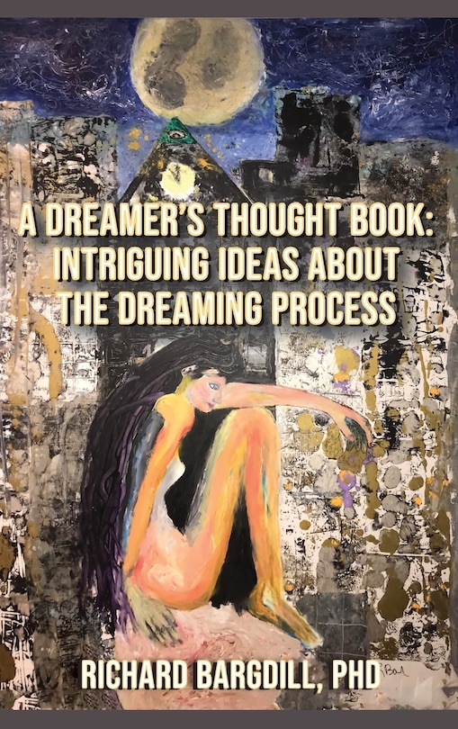 A Dreamer's Thought Book: Intriguing Ideas about the Dreaming Process