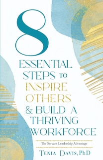 Front cover_8 Essential Steps to Inspire Others & Build a Thriving Workforce