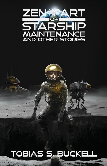 Front cover_Zen and the Art of Starship Maintenance and Other Stories