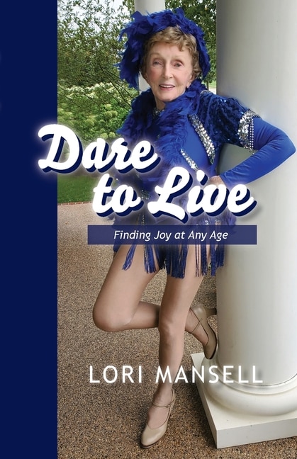 Dare to Live: Finding Joy at Any Age