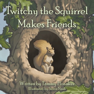 Front cover_Twitchy the Squirrel Makes Friends