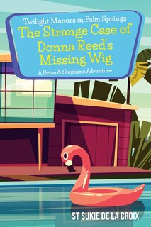 Front cover_Twilight Manors in Palm Springs-The Strange Case of Donna Reed's Missing Wig