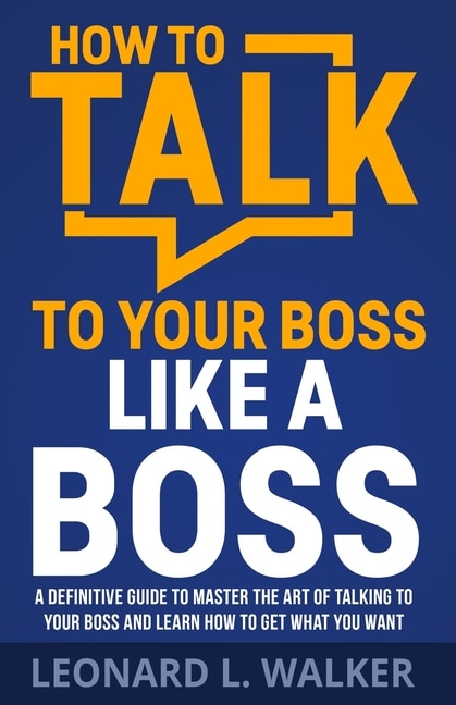 Front cover_How to Talk to Your Boss Like a Boss