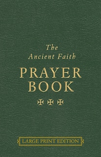 The Ancient Faith Prayer Book Large Print Edition