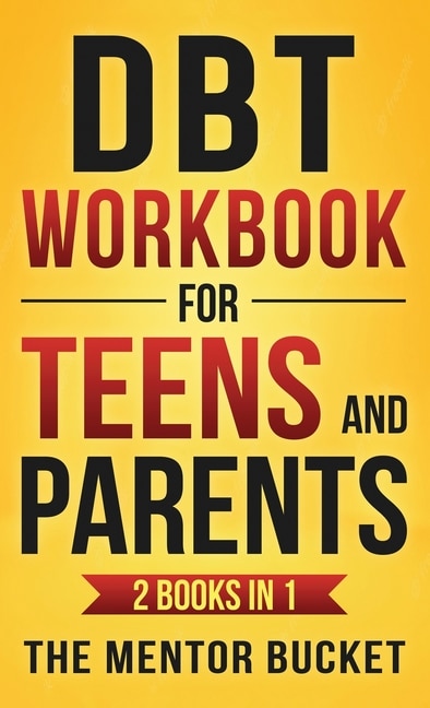 Front cover_DBT Workbook for Teens and Parents (2 Books in 1) - Effective Dialectical Behavior Therapy Skills for Adolescents to Manage Anger, Anxiety, and Intense Emotions