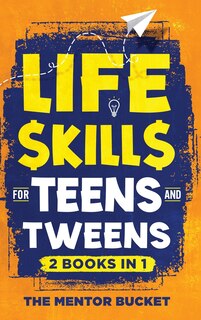 Front cover_Life Skills for Teens and Tweens (2 Books in 1)