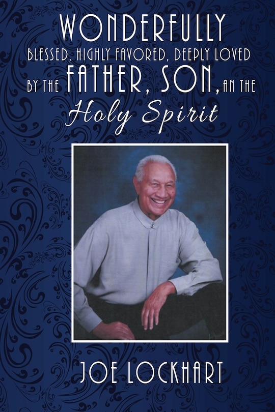 Front cover_Wonderfully Blessed, Highly Favored, Deeply Loved by the Father, Son, and the Holy Spirit