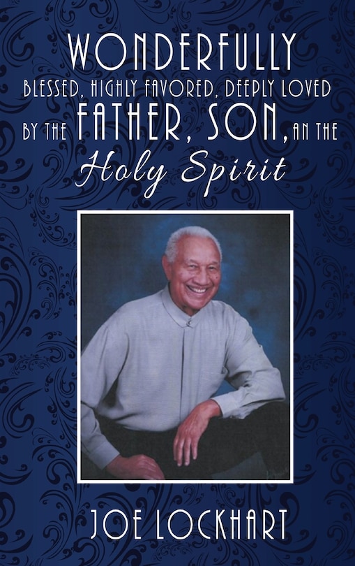 Front cover_Wonderfully Blessed, Highly Favored, Deeply Loved By The Father, Son, And The Holy Spirit