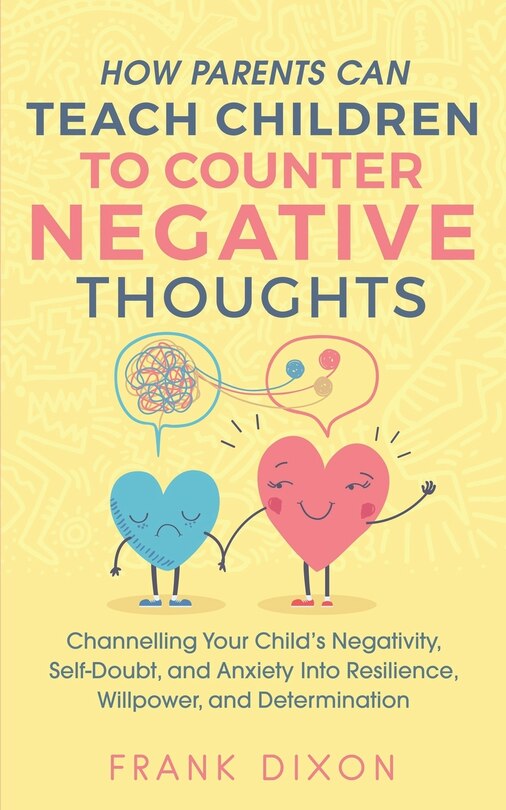 Couverture_How Parents Can Teach Children To Counter Negative Thoughts