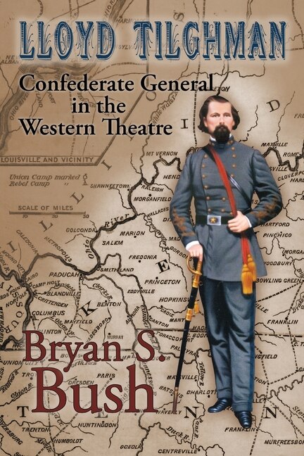 Front cover_Lloyd Tilghman Confederate General in the Western Theatre