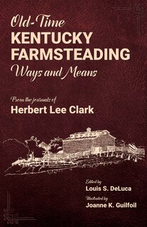 Front cover_Old-Time Kentucky Farmsteading Ways and Means