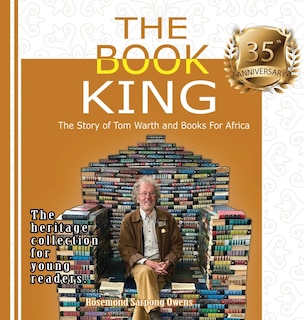 The Book King: The Story of Tom Warth and Books For Africa