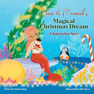Front cover_Clara the Mermaid's Magical Christmas Dream (a Nutcracker Story)