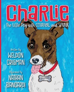 Couverture_Charlie, the Little Dog with Courage and Spunk
