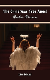 Front cover_The Christmas Tree Angel Radio Drama