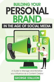 Front cover_Building Your Personal Brand In The Age Of Socialmedia