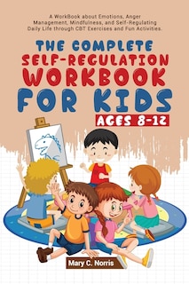 Front cover_The Complete Self-Regulation Workbook for Kids (8-12)