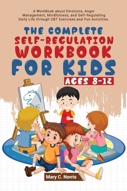 Front cover_The Complete Self-Regulation Workbook for Kids (8-12)