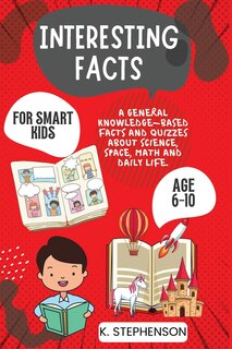 Front cover_Interesting Facts for Smart Kids Age 6-10