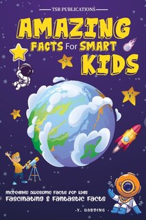 Front cover_Amazing Facts for Smart Kids Age 6-8