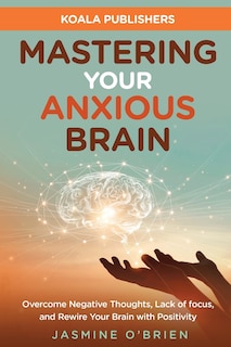 Front cover_Mastering Your Anxious Brain