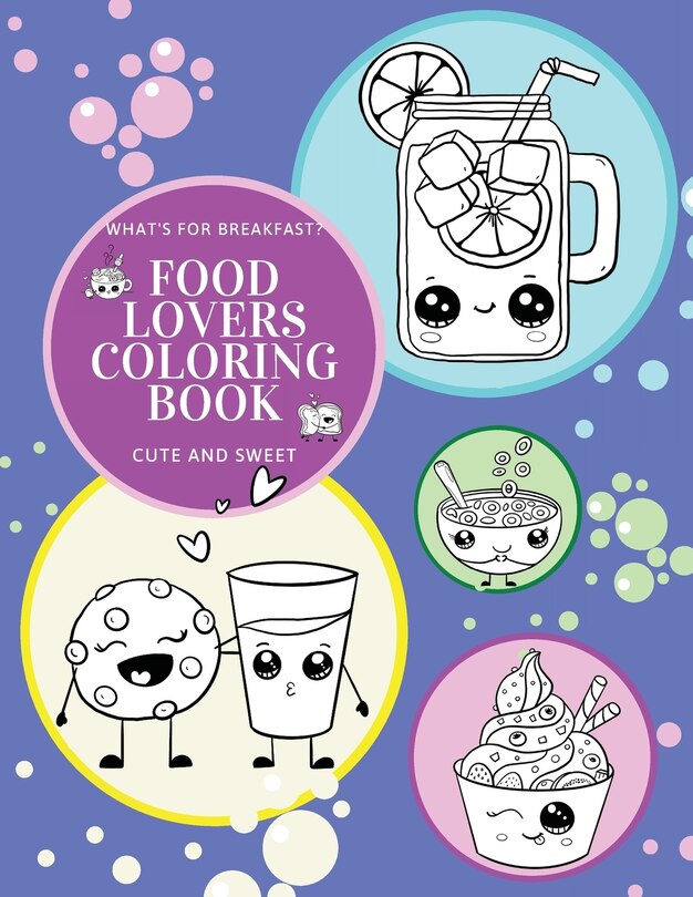 Front cover_What's for Breakfast? Cute and Sweet Food Lovers Coloring Book